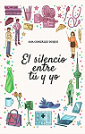 El silencio entre t y yo par Ana Gonzlez Duque