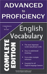 English Advanced to Proficiency Vocabulary: Important Words and Phrasal Verbs You Should Know to Write and Speak like a Well-Educated Native Speaker par 