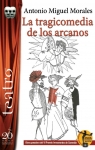La Tragicomedia de los Arcanos par Antonio Miguel Morales Montoro