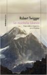 La montaña blanca: Viajes reales e imaginarios por el Himalaya. par Twigger