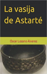 La vasija de Astart par Lozano lvarez