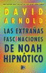 Las extraas Fascinaciones de Noah Hipntico par Arnold