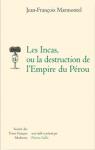 Les Incas, Ou La Destruction de l'Empire Du Perou par Marmontel