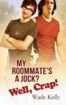 My Roommate's a Jock? Well, Crap! (Jock #1) par Kelly