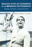 Nuevas coplas canarias a la memoria de Federico: Poetas canarios a Garca Lorca