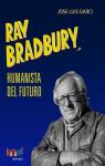 Ray Bradbury, humanista del futuro par Garci Jose Luis