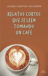 Relatos cortos que se leen tomando un caf par Cantos Valverde