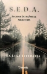 S.E.D.A. Sucesos Extraños De Argentina par Liga Literaria
