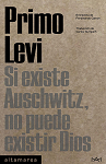 Si existe Auschwitz, no puede existir Dios par Levi