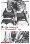 Soy Milena de Praga par Monika Zgustova Jamuskova