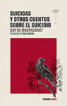 Suicidas y otros cuentos sobre el suicidio par Maupassant