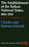 The Establishment of the Balkan National States, 1804-1920 par Jelavich
