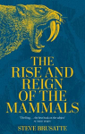 The Rise and Reign of the Mammals: A New History, from the Shadow of the Dinosaurs to Us par Brusatte