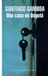 UNA CASA EN BOGOTA [Paperback] Gamboa,Santiago
