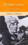 ltimo vuelo. Diario de la aventura que la convirti en leyenda par Earhart
