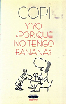 Y yo, por qu no tengo banana? par Copi