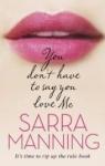 You don't have to say you love me par Sarra Manning